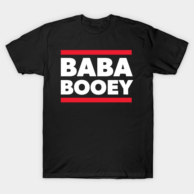 BABA BOOEY T-Shirt by Howchie